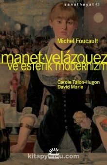 Manet / Velazquez ve Estetik - Michel Foucault