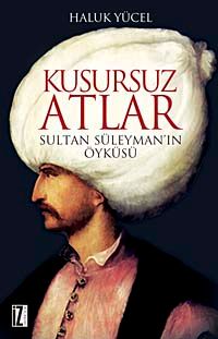 Kusursuz Atlar & Sultan Süleyman'ın Öyküsü