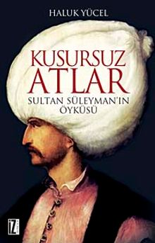 Kusursuz Atlar & Sultan Süleyman'ın Öyküsü