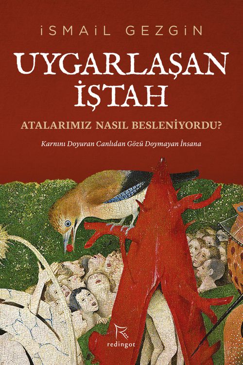 Uygarlaşan İştah: Atalarımız Nasıl Besleniyordu? & Karnını Doyuran Canlıdan Gözü Doymayan İnsana