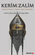 Kerim ya da Zalim & Osmanlı Devlet ve Toplum Yapısı Tartışmaları