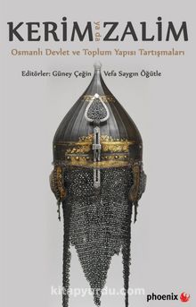 Kerim ya da Zalim & Osmanlı Devlet ve Toplum Yapısı Tartışmaları - Vefa Saygın Öğütle