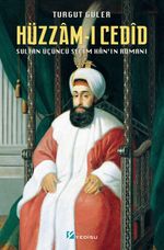 Hüzzam-ı Cedîd & Sultan Üçüncü Selîm Han'ın Romanı