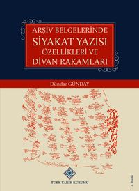 Arşiv Belgelerinde Siyakat Yazısı Özellikleri ve Divan Rakamları