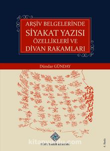 Arşiv Belgelerinde Siyakat Yazısı Özellikleri ve Divan Rakamları - Dündar Günday