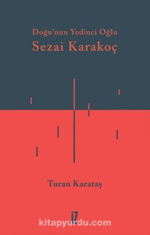 Doğu’nun Yedinci Oğlu Sezai Karakoç - Turan Karataş