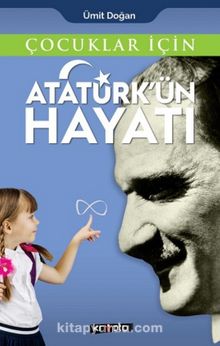 Çocuklar İçin Atatürk'ün Hayatı - Ümit Doğan