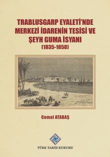 Trablusgarp Eyaleti'nde Merkezi İdarenin Tesisi ve Şeyh Guma İsyanı (1835-1858)