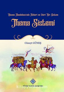 Bizans Anadolusu'nda Askeri ve İdari Bir Sistem 'Thema Sistemi' - Cüneyt Güneş