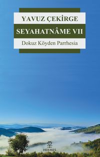 Seyahatname 7 & Dokuz Köyden Parrhesia