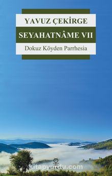 Seyahatname 7 & Dokuz Köyden Parrhesia - Yavuz Çekirge