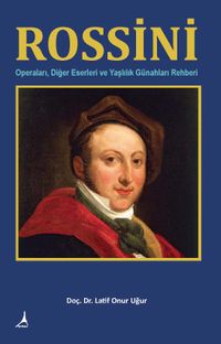 Rossini & Operaları Diğer Eserleri ve Yaşlılık Günahları Rehberi