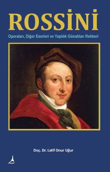 Rossini & Operaları Diğer Eserleri ve Yaşlılık Günahları Rehberi
