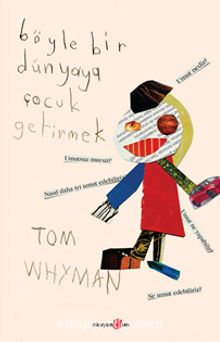 Böyle Bir Dünyaya Çocuk Getirmek - Tom Whyman