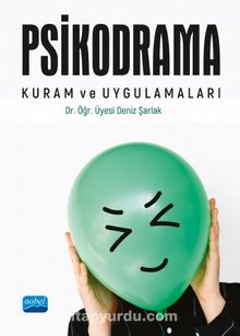 Psikodrama Kuram ve Uygulamaları - Dr. Öğr. Üyesi Deniz Şarlak