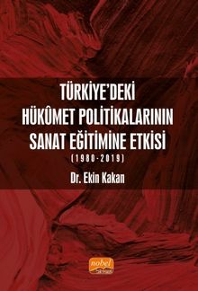 Türkiye'deki Hükûmet Politikalarının Sanat Eğitimine Etkisi (1980-2019)