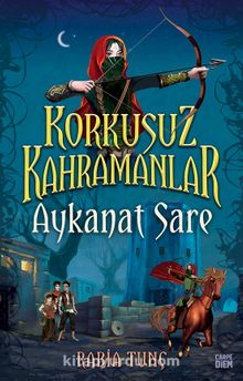 Aykanat Sare / Korkusuz Kahramanlar - Rabia Tunç