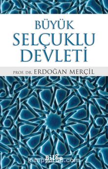 Büyük Selçuklu Devleti - Prof. Dr. Erdoğan Merçil