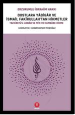 Dostlara Yadigar ve İsmail Fakirullah'tan Hikmetler