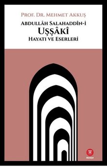 Abdullah Salahaddin-i Uşşaki: Hayatı ve Eserleri