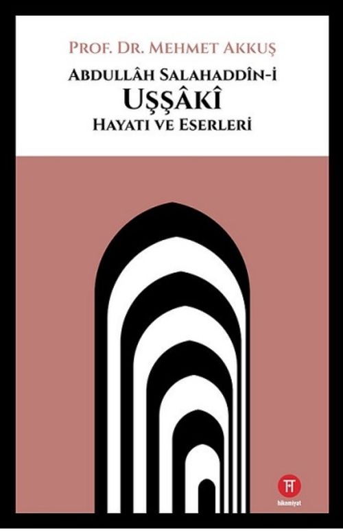 Abdullah Salahaddin-i Uşşaki: Hayatı ve Eserleri