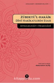 Zübdetü’l-Hakaik Dini Hakikatlerin Esası - Aynülkudat Hemedani