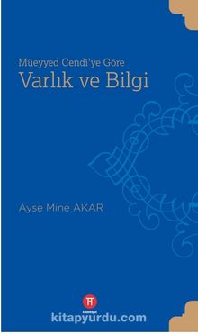 Müeyyed Cendi’ye Göre  Varlık ve Bilgi - Ayşe Mine Akar