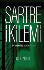 Sartre İkilemi & Entelektüel Neden Susar?