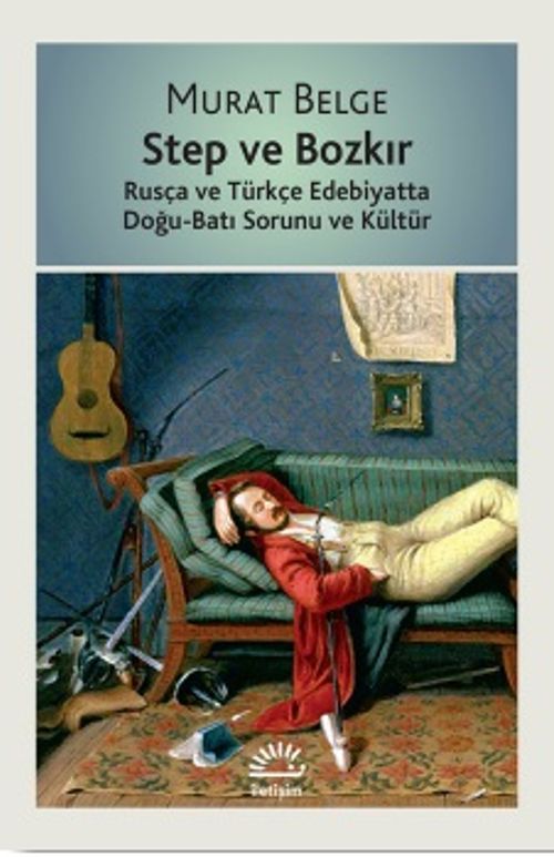 Step ve Bozkır & Rusça ve Türkçe Edebiyatta Doğu-Batı Sorunu ve Kültür