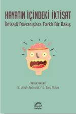 Hayatın İçindeki İktisat & İktisadi Davranışlara Farklı Bir Bakış