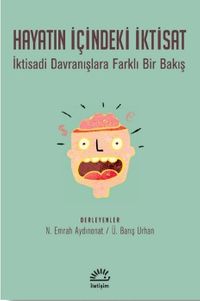 Hayatın İçindeki İktisat & İktisadi Davranışlara Farklı Bir Bakış