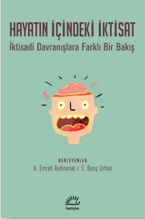 Hayatın İçindeki İktisat & İktisadi Davranışlara Farklı Bir Bakış