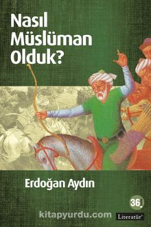 Nasıl Müslüman Olduk? - Erdoğan Aydın
