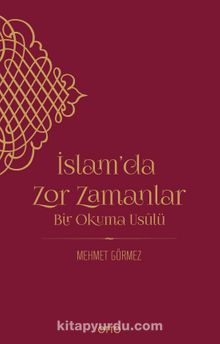 İslam’da Zor Zamanlar & Bir Okuma Usulü - Mehmet Görmez