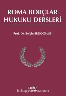 Roma Borçlar Hukuku Dersleri - Prof. Dr. Belgin Erdoğmuş