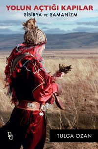 Yolun Açtığı Kapılar & Sibirya ve Şamanizm