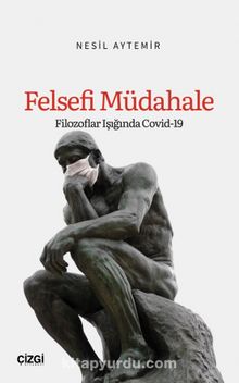 Felsefi Müdahale (Filozoflar Işığında Covid-19) - Nesil Aytemir