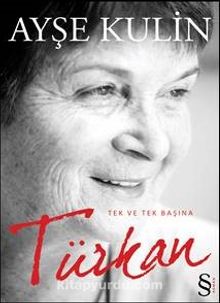 Türkan & Tek ve Tek Başına - Ayşe Kulin