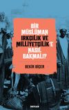 Bir M&uuml;sl&uuml;man Irk&ccedil;ılık ve Milliyet&ccedil;ilik'e Nasıl Bakmalı)