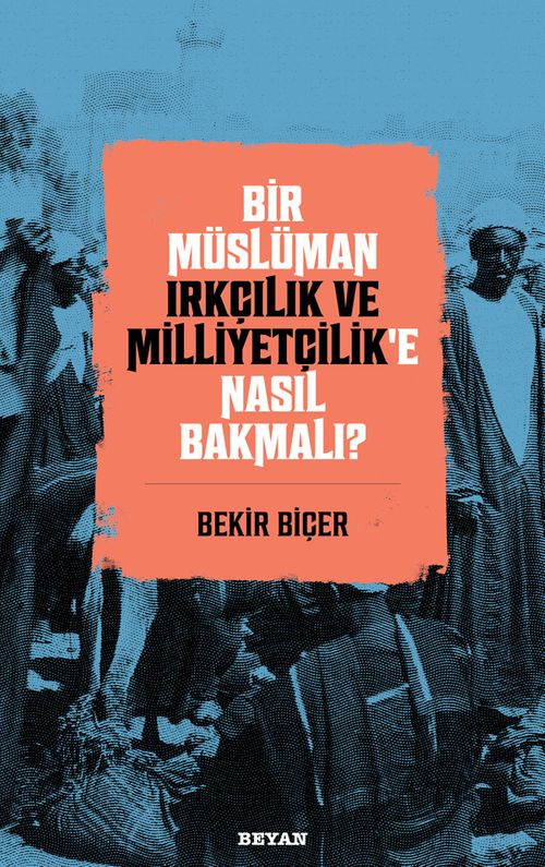 Bir Müslüman Irkçılık ve Milliyetçilik'e Nasıl Bakmalı)