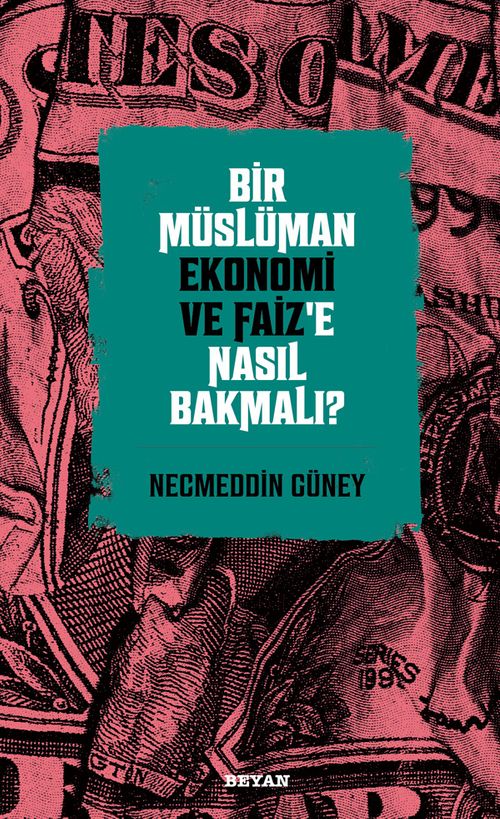 Bir Müslüman Ekonomi ve Faiz'e Nasıl Bakmalı?