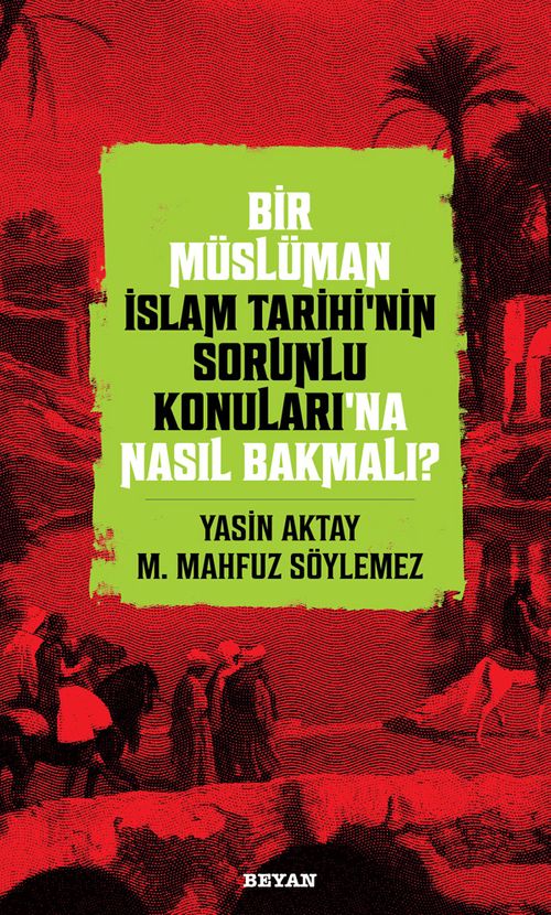 Bir Müslüman İslam Tarihi'nin Sorunlu Konuları'na Nasıl Bakmalı?