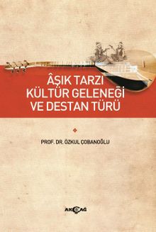 Aşık Tarzı Kültür Geleneği ve Destan Türü