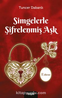 Simgelerle Şifrelenmiş Aşk Edirne - Tuncer Dabanlı