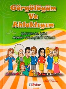 Görgülüyüm ve Ahlaklıyım & Çocuklar İçin Adab-ı Muaşeret Kitabı
