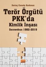 Terör Örgütü PKK'da Kimlik İnşası: Serxwebun 1982-2019