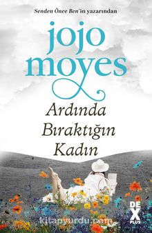 Ardında Bıraktığın Kadın - Jojo Moyes