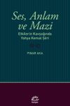 Ses, Anlam ve Mazi & Etkilerin Kavşağında Yahya Kemal Şiiri