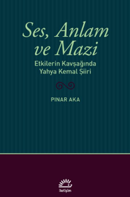 Ses, Anlam ve Mazi & Etkilerin Kavşağında Yahya Kemal Şiiri