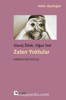 Zaten Yoktular & Kurmaca Bir Söyleşi - Slavoj Zizek